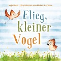 Flieg, kleiner Vogel. Selbstbewusstsein bei Kindern stärken - Ingo Blum