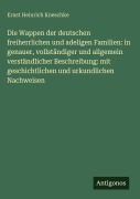 Cover-Bild zum Titel 'Die Wappen der deutschen freiherrlichen und adeligen Familien: in genauer, vollständiger und allgemein verständlicher Beschreibung: mit geschichtlichen und urkundlichen Nachweisen' von 'Ernst Heinrich Kneschke'