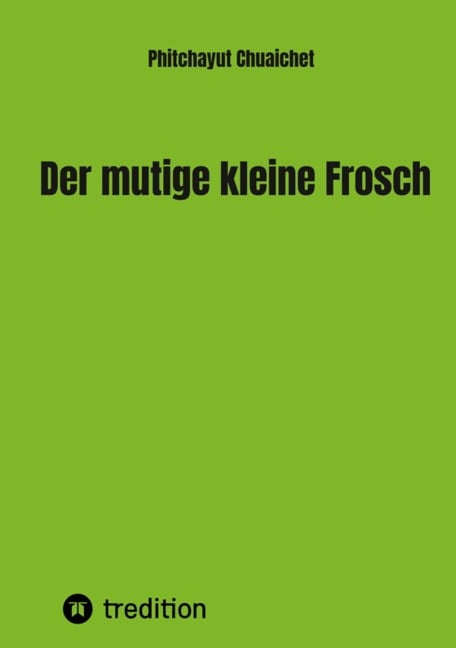 Der mutige kleine Frosch - Phitchayut Chuaichet