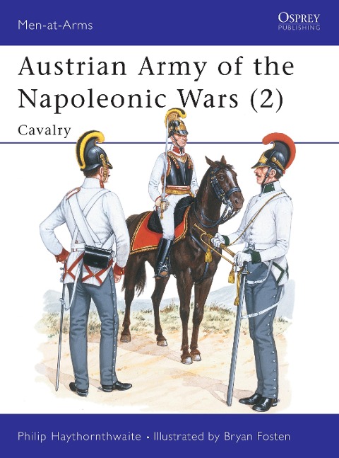 Austrian Army of the Napoleonic Wars (2) - Philip Haythornthwaite
