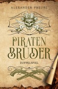 Cover-Bild zum Titel 'Doppelspiel - Piratenbrüder Band 3' von 'Alexander Preuße'
