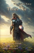 Thors Tor - Die Reise zur eigenen Göttlichkeit in ein glückliches Leben - Liane Knop