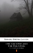 Cover-Bild zum Titel 'The Haunted and the Haunters' von 'Edward Bulwer-Lytton'