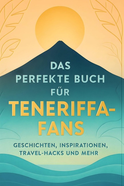 Das perfekte Buch für Teneriffa-Fans - Felix Frank