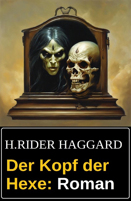 Der Kopf der Hexe: Roman - H. Rider Haggard