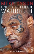 Cover-Bild zum Titel 'Unbestreitbare Wahrheit' von 'Mike Tyson, Larry Sloman'