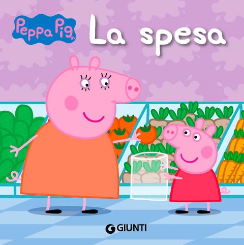 La spesa. Peppa Pig - Silvia D'Achille