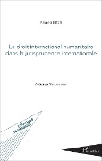 Cover-Bild zum Titel 'Le droit international humanitaire dans la jurisprudence internationale' von 'Khaled Mejri'