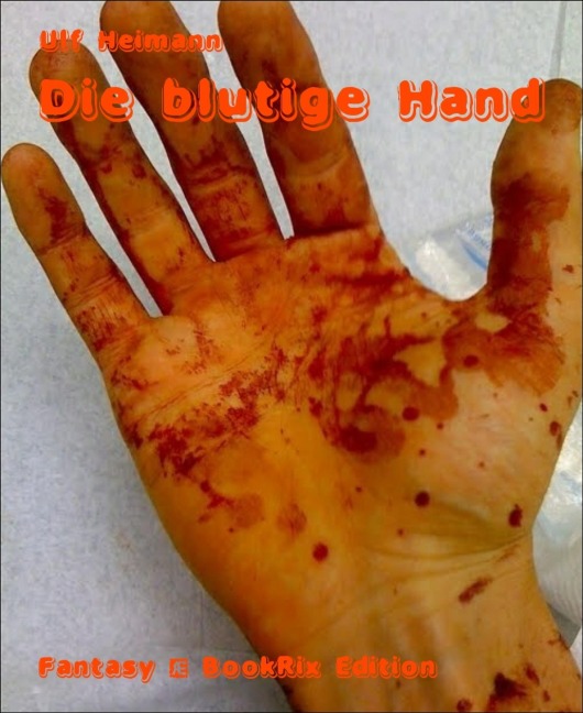 Die blutige Hand - Ulf Heimann