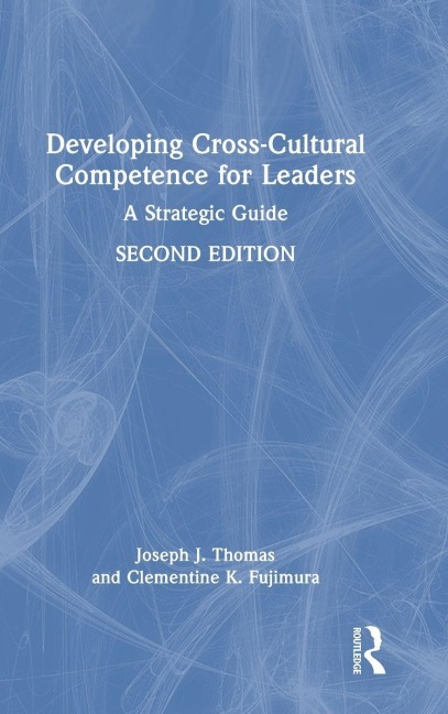 Developing Cross-Cultural Competence for Leaders - Clementine K. Fujimura, Joseph J. Thomas