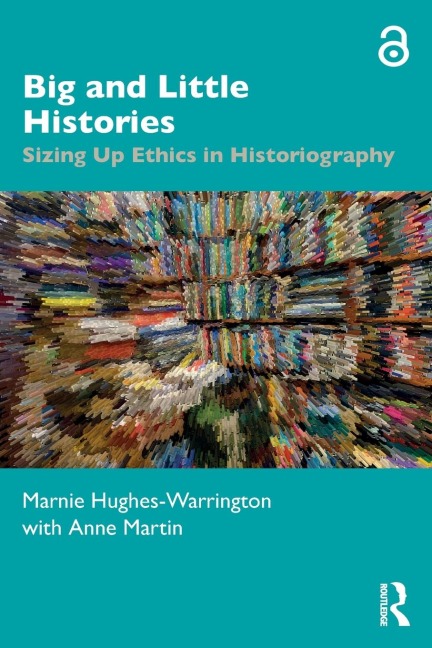 Big and Little Histories - Marnie Hughes-Warrington, Anne Martin