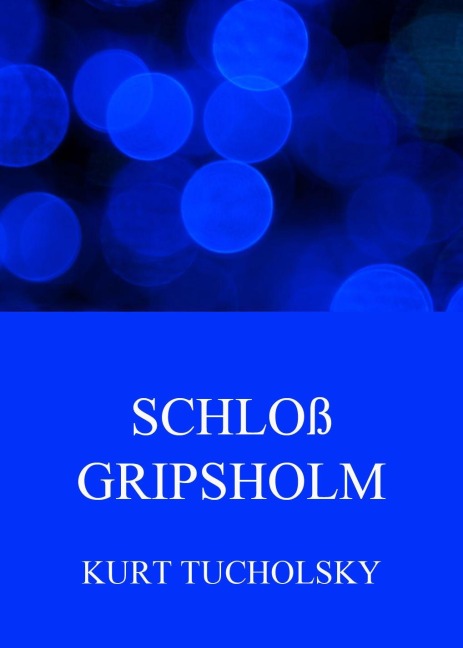 Schloss Gripsholm - Kurt Tucholsky