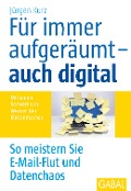 Cover-Bild zum Titel 'Für immer aufgeräumt- auch digital' von 'Jürgen Kurz'
