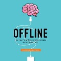 Offline: Free Your Mind from Smartphone and Social Media Stress - Soren Kenner, Imran Rashid
