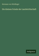 Cover-Bild zum Titel 'Die kleinen Feinde der Landwirthschaft' von 'Hermann von Nördlinger'
