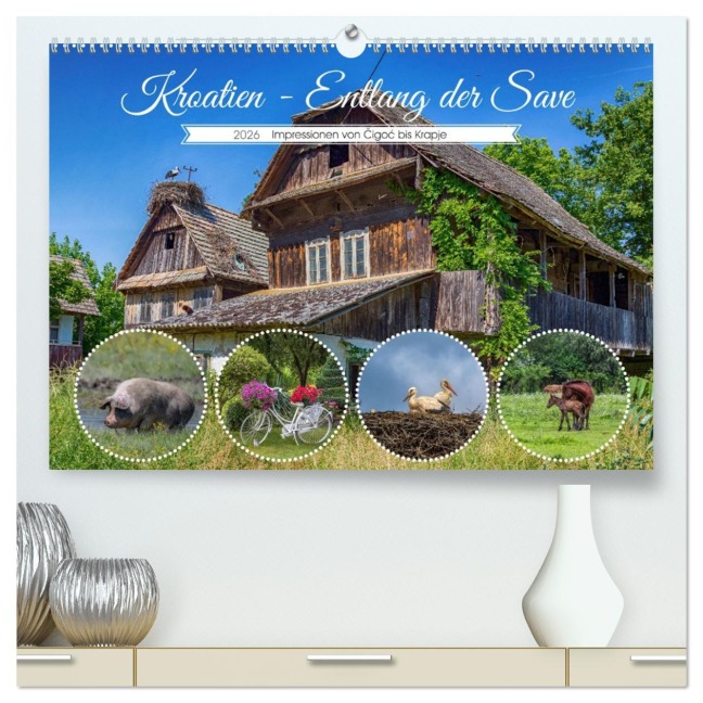 Kroatien - Entlang der Save (hochwertiger Premium Wandkalender 2026 DIN A2 quer), Kunstdruck in Hochglanz - Ursula Di Chito