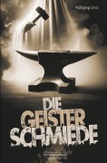 Cover-Bild zum Titel 'Die Geisterschmiede' von 'Wolfgang Ernst'
