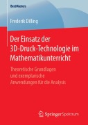 Cover-Bild zum Titel 'Der Einsatz der 3D-Druck-Technologie im Mathematikunterricht' von 'Frederik Dilling'