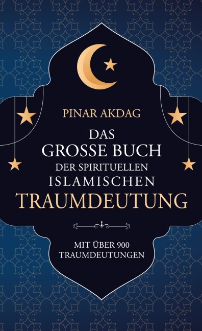Das große Buch der spirituellen islamischen Traumdeutung - Pinar Akdag