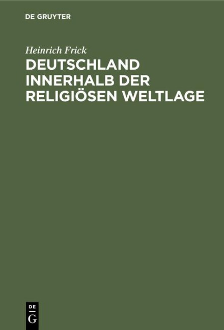 Deutschland innerhalb der religiösen Weltlage - Heinrich Frick