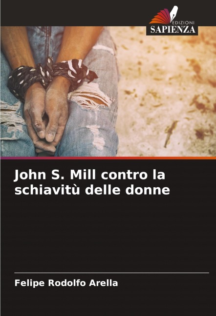 John S. Mill contro la schiavitù delle donne - Felipe Rodolfo Arella