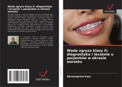 Wada zgryzu klasy II: diagnostyka i leczenie u pacjentów w okresie wzrostu - Harmanpreet Kaur