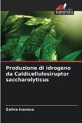 Produzione di idrogeno da Caldicellulosiruptor saccharolyticus - Galina Ivanova