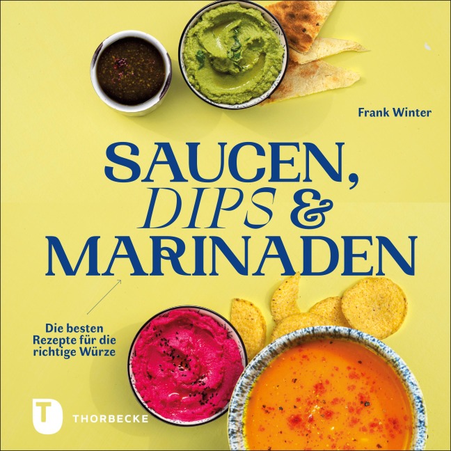 Saucen, Dips und Marinaden - Frank Winter