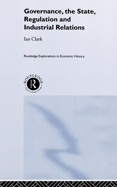 Governance, The State, Regulation and Industrial Relations - Ian Clark