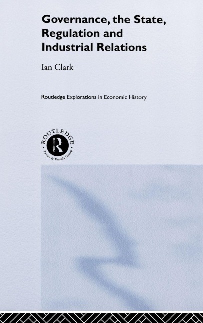 Governance, The State, Regulation and Industrial Relations - Ian Clark