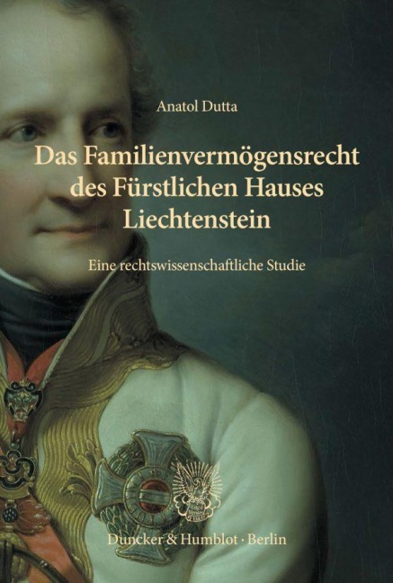 Das Familienvermögensrecht des Fürstlichen Hauses Liechtenstein - Anatol Dutta