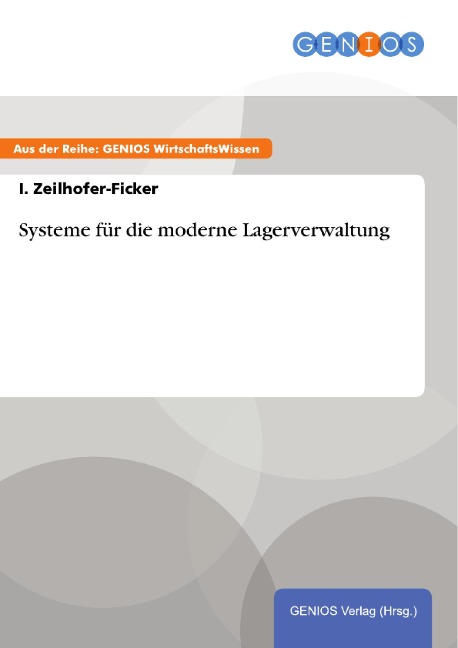 Systeme für die moderne Lagerverwaltung - I. Zeilhofer-Ficker
