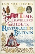 Cover-Bild zum Titel 'The Time Traveller's Guide to Restoration Britain' von 'Ian Mortimer'