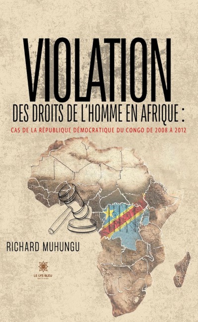 Violation des droits de l'homme en Afrique : cas de la République démocratique du Congo de 2008 à 2012 - Richard Muhungu