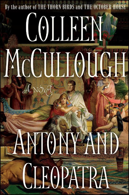 Antony and Cleopatra - Colleen Mccullough