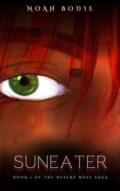 Suneater (The Desert Rose Saga, #1) - Noah Bodie