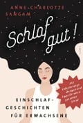 Cover-Bild zum Titel 'Schlaf gut! Einschlafgeschichten für Erwachsene. Mit Entspannungsübungen und Tipps für einen gesunden Schlaf' von 'Anne-Charlotte Sangam'