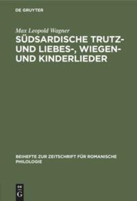 Südsardische Trutz- und Liebes-, Wiegen- und Kinderlieder - Max Leopold Wagner