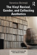 Cover-Bild zum Titel 'The Vinyl Revival, Gender, and Collecting Aesthetics' von 'Veronica Skrimsjö'