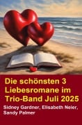 Cover-Bild zum Titel 'Die schönsten 3 Liebesromane im Trio-Band Juli 2025' von 'Sidney Gardner, Elisabeth Neier, Sandy Palmer'