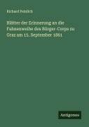 Cover-Bild zum Titel 'Blätter der Erinnerung an die Fahnenweihe des Bürger-Corps zu Graz am 15. September 1861' von 'Richard Peinlich'