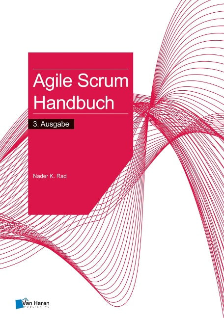 Agile Scrum Handbuch - 3. Ausgabe - Nader K. Rad