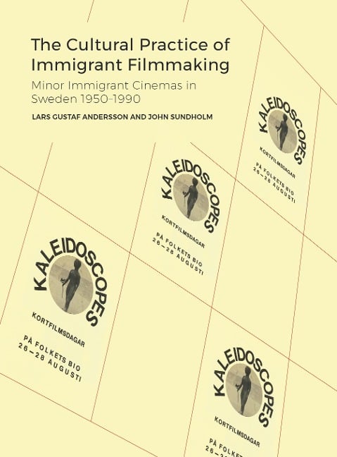 The Cultural Practice of Immigrant Filmmaking - Lars Gustaf Andersson, John Sundholm