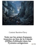 Cover-Bild zum Titel 'Note sur les armes franques trouvées au lieu de la Unarde (2258m d'altitude) dans les Pyrénées ariégeoises' von 'Casimir Barrière-Flavy'