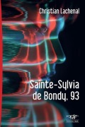 Cover-Bild zum Titel 'Sainte Sylvia de Bondy, 93' von 'Christian Lachenal'