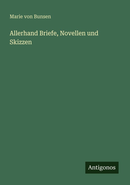 Allerhand Briefe, Novellen und Skizzen - Marie Von Bunsen