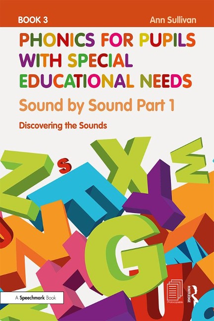Phonics for Pupils with Special Educational Needs Book 3: Sound by Sound Part 1 - Ann Sullivan
