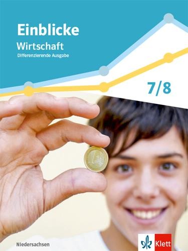 Einblicke Wirtschaft 1. Schulbuch Klasse 7/8. Differenzierende Ausgabe Niedersachsen - 