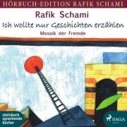 Cover-Bild zum Titel 'Ich wollte nur Geschichten erzählen - Mosaik der Fremde' von 'Rafik Schami'