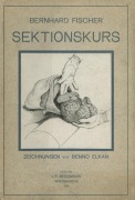 Cover-Bild zum Titel 'Der Sektionskurs, Kurze Anleitung zur Pathologisch-Anatomischen Untersuchung Menschlicher Leichen' von 'Bernhardt Fischer, E. Goldschmidt, Benno Elkan'